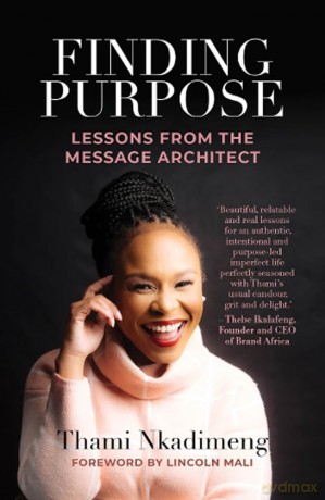 Finding Purpose: Lessons From The Message Architect - Thami Nkadimeng [KSIĄŻKA]