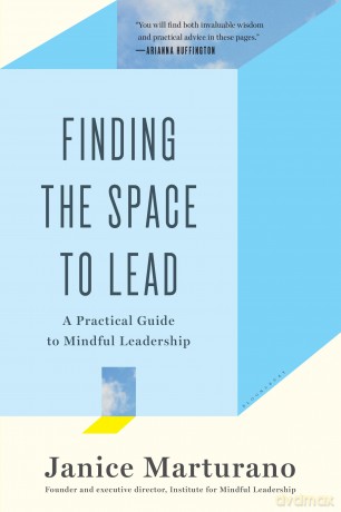 Finding the Space to Lead: A Practical Guide to Mindful Leadership - Janice Marturano [KSIĄŻKA]