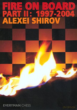 Fire on Board, Part 2: 1997-2004: Pt. 2 - Alexei Shirov [KSIĄŻKA]