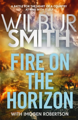 Fire on the Horizon: The Courtneys and the Ballantynes come together once again in the Sunday Times bestselling Wilbur Smith epic for 2024 - Wilbur Smith [KSIĄŻKA]