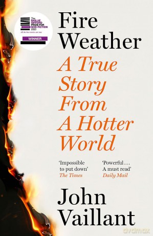 Fire Weather: A True Story from a Hotter World - Winner of the Baillie Gifford Prize for Non-Fiction - John Vaillant [KSIĄŻKA]