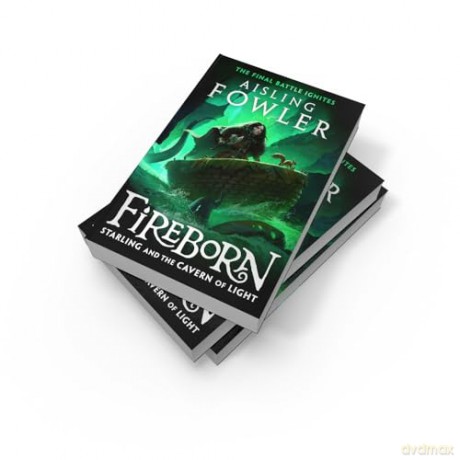 Fireborn: Starling and the Cavern of Light: New for 2024, the final epic adventure in the acclaimed children's fantasy series: Book 3 - Aisling Fowler [KSIĄŻKA]