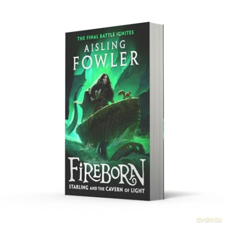 Fireborn: Starling and the Cavern of Light: New for 2024, the final epic adventure in the acclaimed children's fantasy series: Book 3 - Aisling Fowler [KSIĄŻKA]