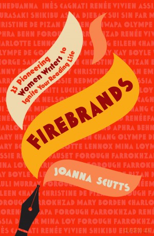 Firebrands - 25 Pioneering Women Writers to Ignite Your Reading Life - Joanna Scutts [KSIĄŻKA]