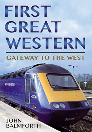 First Great Western: Gateway to the West - John Balmforth [KSIĄŻKA]