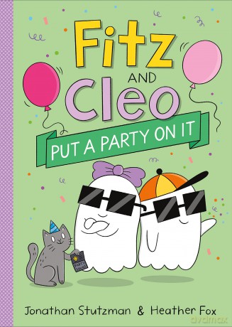 Fitz and Cleo Put a Party on It: 3 (Fitz and Cleo Book) - Jonathan Stutzman [KSIĄŻKA]