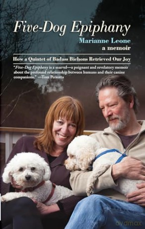 Five-Dog Epiphany: How A Quintet of Badass Bichons Retrieved Our Joy - Marianne Leone [KSIĄŻKA]