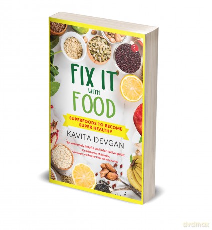 Fix It With Food: Superfoods to Become Super Healthy - Kavita Devgan [KSIĄŻKA]