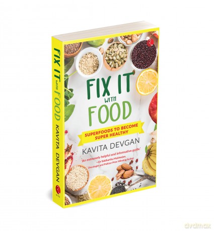 Fix It With Food: Superfoods to Become Super Healthy - Kavita Devgan [KSIĄŻKA]
