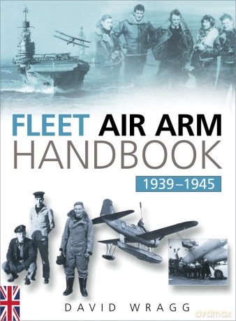 Fleet Air Arm Handbook 1939-1945 - David Wragg [KSIĄŻKA]