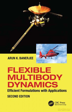 Flexible Multibody Dynamics: Efficient Formulations with Applications - Arun Banerjee [KSIĄŻKA]