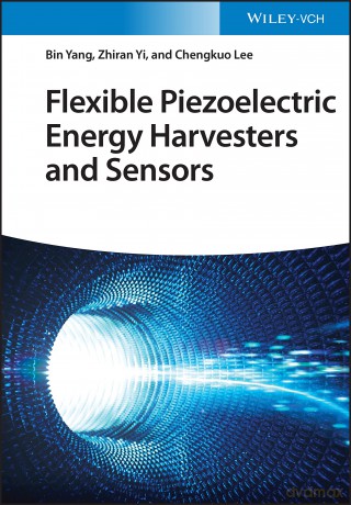 Flexible Piezoelectric Energy Harvesters and Sensors - Bin Yang [KSIĄŻKA]