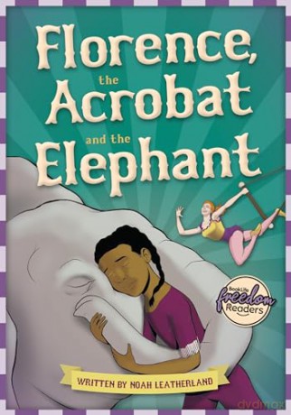 Florence, the Acrobat and the Elephant (BookLife Freedom Readers) - Noah Leatherland [KSIĄŻKA]