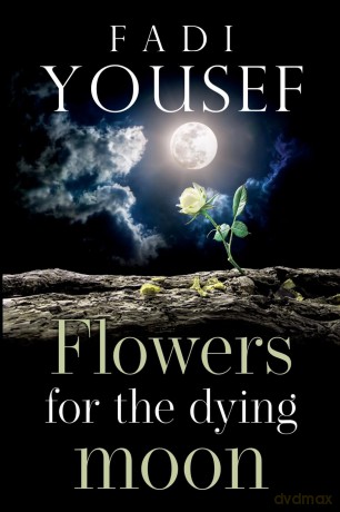 Flowers for the Dying Moon - Fadi Yousef [KSIĄŻKA]