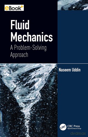 Fluid Mechanics: A Problem-Solving Approach - Naseem Uddin [KSIĄŻKA]