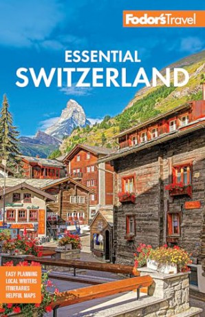 Fodor's Essential Switzerland (Full-color Travel Guide) - Fodor's Travel Guides [KSIĄŻKA]