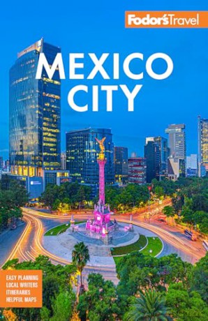 Fodor's Mexico City (Full-color Travel Guide) - Fodor's Travel Guides [KSIĄŻKA]