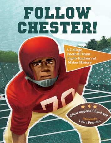 Follow Chester!: A College Football Team Fights Racism and Makes History [KSIĄŻKA]
