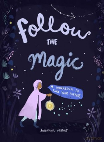 Follow the Magic: A Workbook to Find Your Purpose - Johanna Wright [KSIĄŻKA]