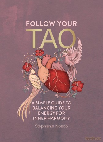 Follow Your Tao: A Simple Guide to Balancing Your Energy for Inner Harmony - Stephanie Nosco [KSIĄŻKA]