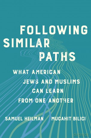 Following Similar Paths: What American Jews and Muslims Can Learn from One Another - Samuel C. Heilman [KSIĄŻKA]