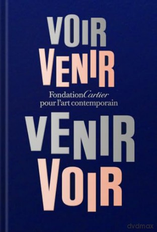Fondation Cartier pour l'art contemporain: Voir Venir, Venir Voir - Alain Dominique Perrin [KSIĄŻKA]