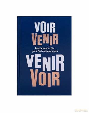 Fondation Cartier pour l'art contemporain: Voir Venir, Venir Voir - Alain Dominique Perrin [KSIĄŻKA]