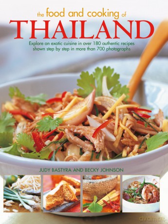 Food and Cooking of Thailand: Explore an exotic cuisine in over 180 authentic recipes shown step by step in more than 700 photographs - Judy Bastyra [KSIĄŻKA]