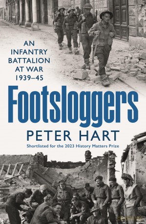 Footsloggers: An Infantry Battalion at War, 1939-45 - Peter Hart [KSIĄŻKA]
