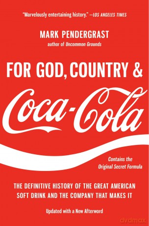 For God, Country, and Coca-Cola: The Definitive History of the Great American Soft Drink and the Company That Makes It - Mark Pendergrast [KSIĄŻKA]