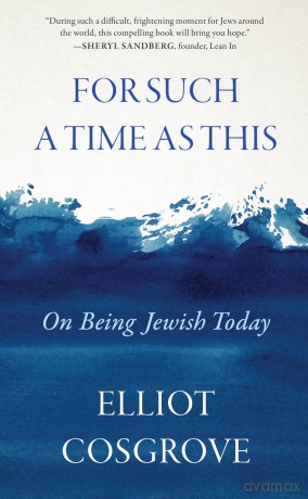 For Such a Time as This: On Being Jewish Today - Elliot Cosgrove [KSIĄŻKA]