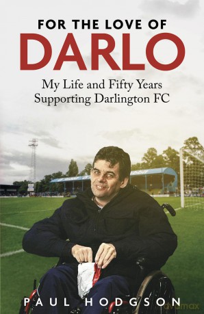 For the Love of Darlo: My Life and Fifty Years Supporting Darlington FC - Paul Hodgson [KSIĄŻKA]