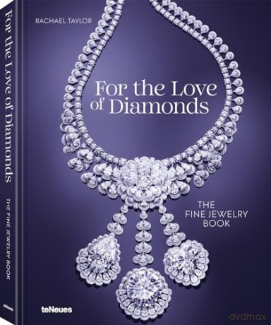 For the Love of Diamonds: The Fine Jewelry Book - Rachael Taylor [KSIĄŻKA]
