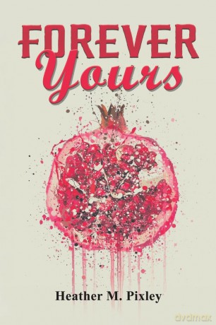 Forever Yours - Heather M. Pixley [KSIĄŻKA]