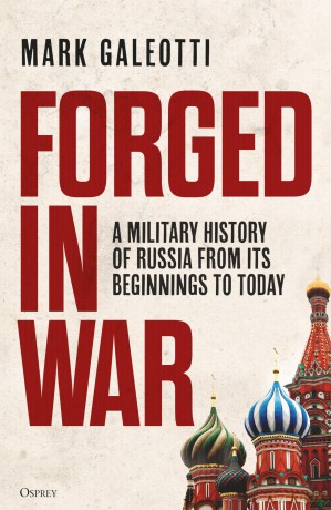 Forged in War: A military history of Russia from its beginnings to today - Mark Galeotti [KSIĄŻKA]