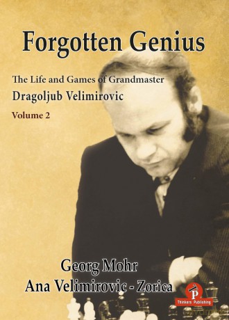 Forgotten Genius - The Life and Games of Grandmaster Dragoljub Velimirovic - Vol 2 - Georg Mohr [KSIĄŻKA]
