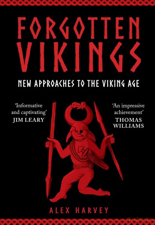 Forgotten Vikings: New Approaches to the Viking Age - Alex Harvey [KSIĄŻKA]