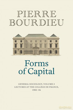 Forms of Capital: General Sociology, Volume 3: Lectures at the College de France 1983 - 84 - Pierre Bourdieu [KSIĄŻKA]