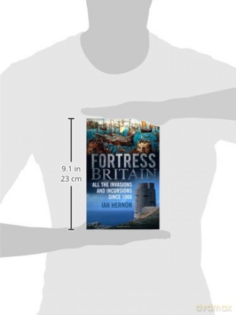 Fortress Britain: All the Invasions and Incursions since 1066 - Ian Hernon [KSIĄŻKA]