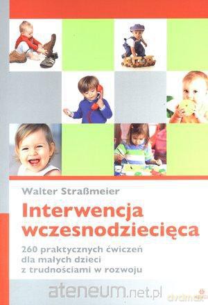 Interwencja wczesnodziecięca. 260 praktycznych... [KSIĄŻKA]