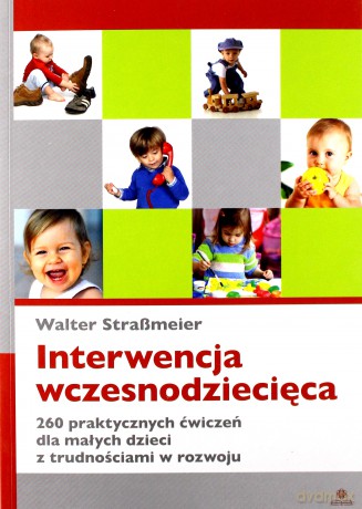 Interwencja wczesnodziecięca. 260 praktycznych... [KSIĄŻKA]