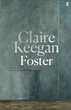 Foster: by the Booker-shortlisted author of Small Things Like These - Claire Keegan [KSIĄŻKA]