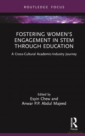 Fostering Women's Engagement in STEM Through Education: A Cross-Cultural Academic-Industry Journey - Anwar P.P. Abdul Majeed [KSIĄŻKA]