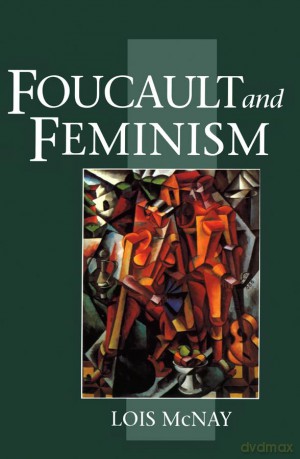 Foucault and Feminism: Power, Gender and the Self - Lois Mcnay [KSIĄŻKA]