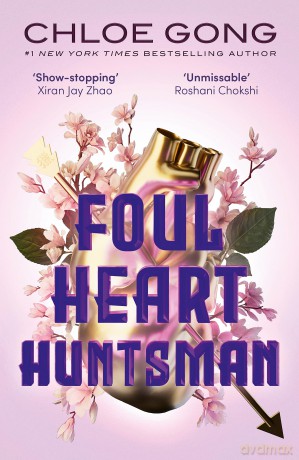 Foul Heart Huntsman: the unmissable, gripping and searingly romantic sequel to historical fantasy Foul Lady Fortune - Chloe Gong [KSIĄŻKA]