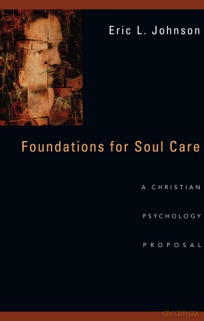 Foundations for Soul Care - A Christian Psychology Proposal - Eric L. Johnson [KSIĄŻKA]