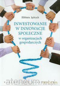 Inwestowanie w innowacje społeczne w org. gospod. [KSIĄŻKA]