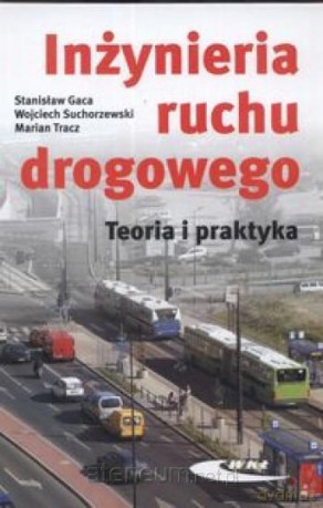 Inżynieria ruchu drogowego. Teoria i praktyka [KSIĄŻKA]