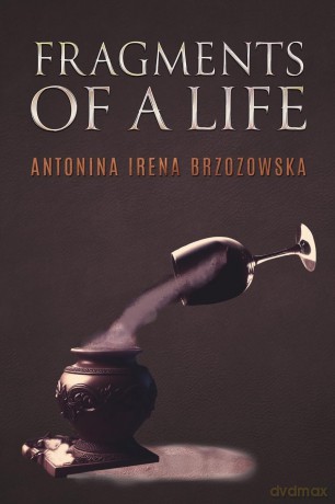 Fragments of a Life - Antonina Irena Brzozowska [KSIĄŻKA]