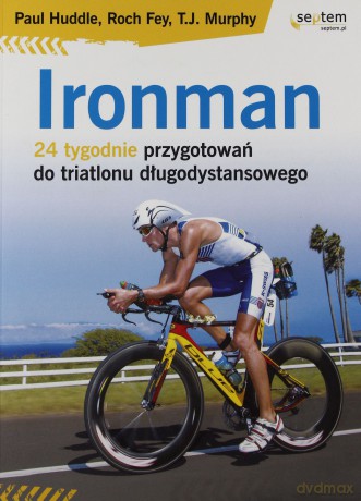 Ironman. 24 tygodnie przygotowań do triatlonu [KSIĄŻKA]